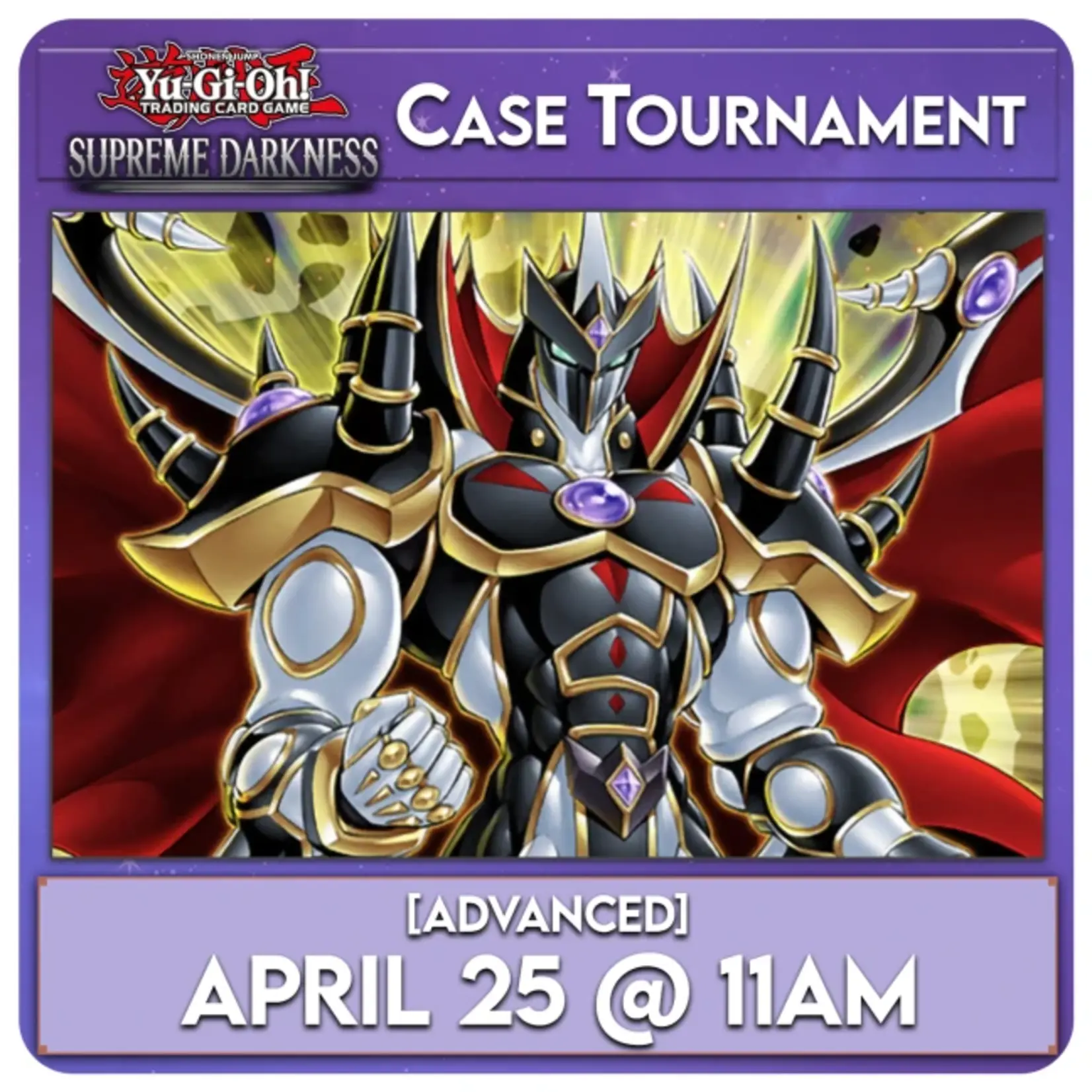 Konami 04/25 Saturday @ 11 AM - Yugioh Surpeme Darkness Case Tournament