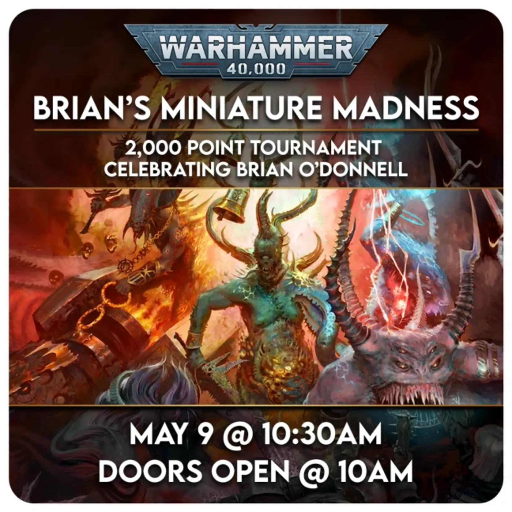 Warhammer Events 05/09 Saturday @ 11 AM - Brian’s Miniature Madness 2026