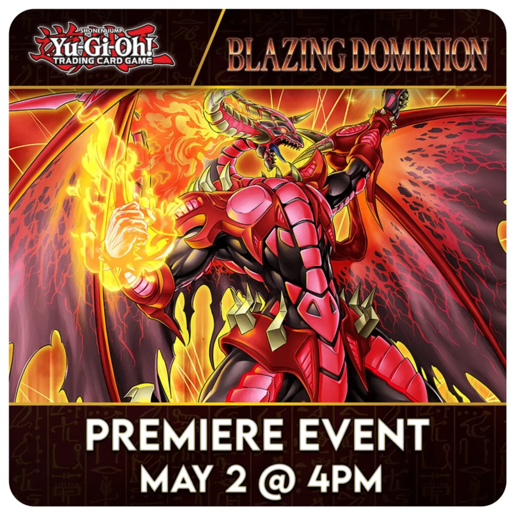 Yu-Gi-Oh! Events 05/02 Saturday @ 4 PM - Yu-Gi-Oh!: Blazing Dominion Premiere Event!