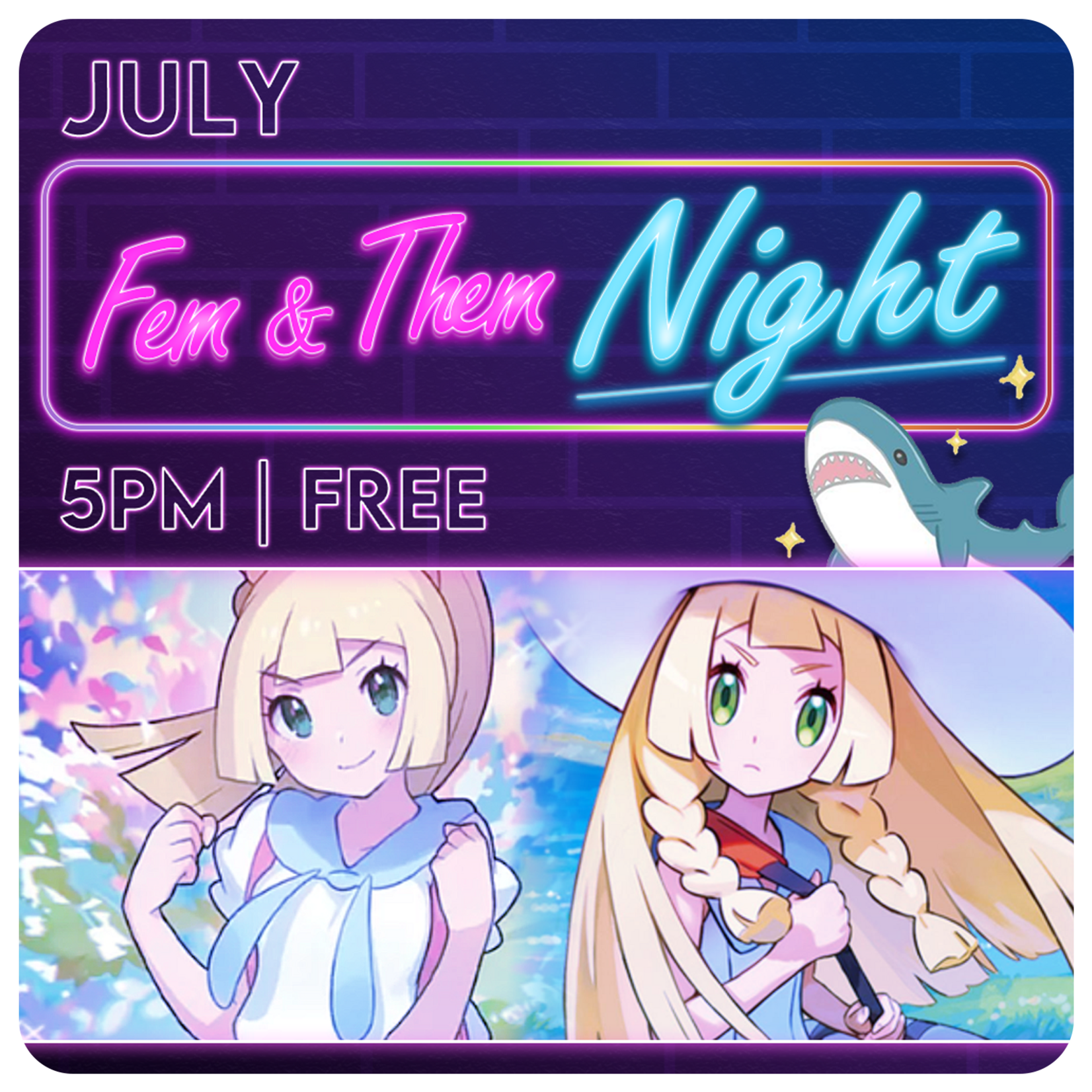 07/25 Saturday @ 5 PM - Fem & Them Night July (Date subject to change)