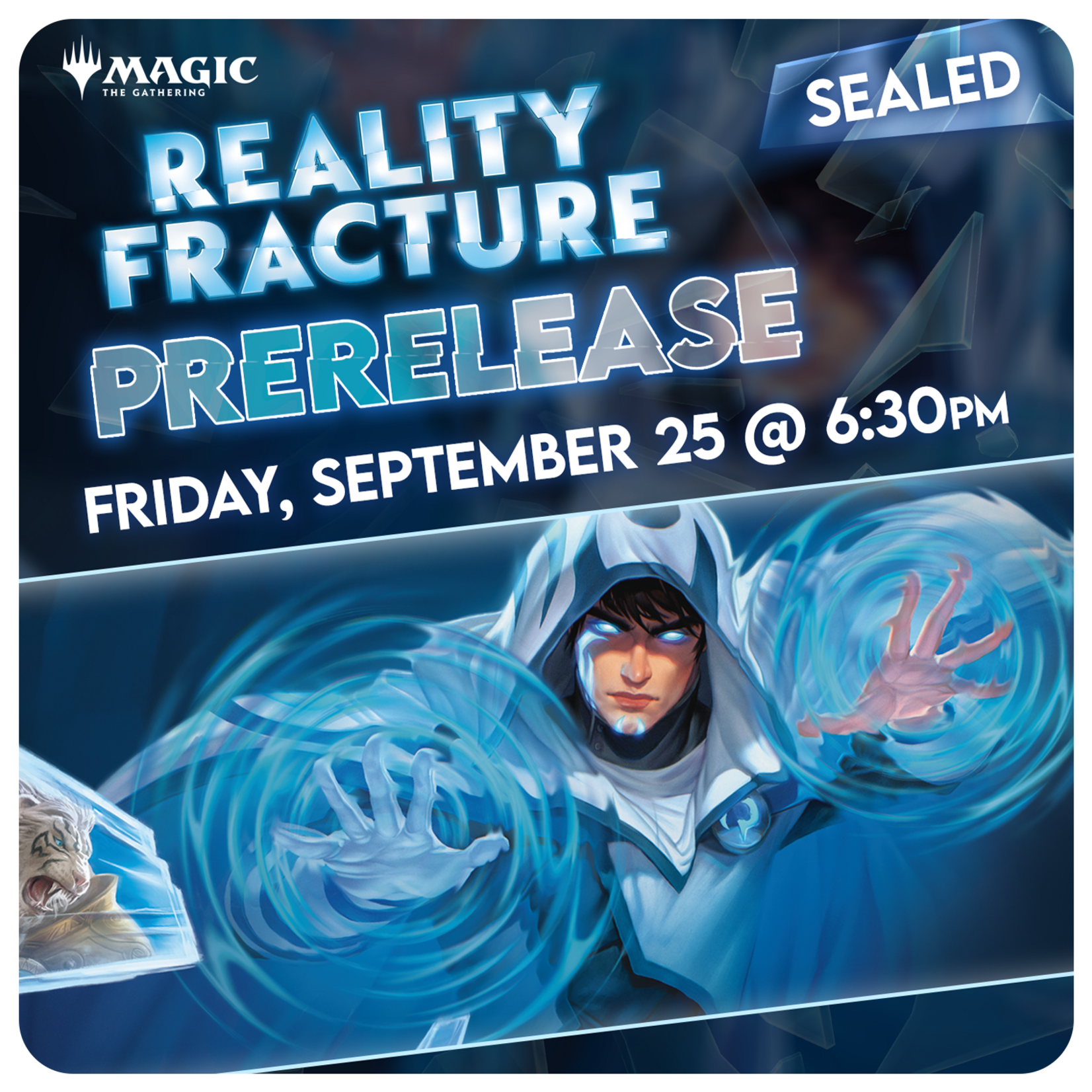 09/25 Friday @ 6:30 PM - Reality Fracture Pre-Release [Sealed]