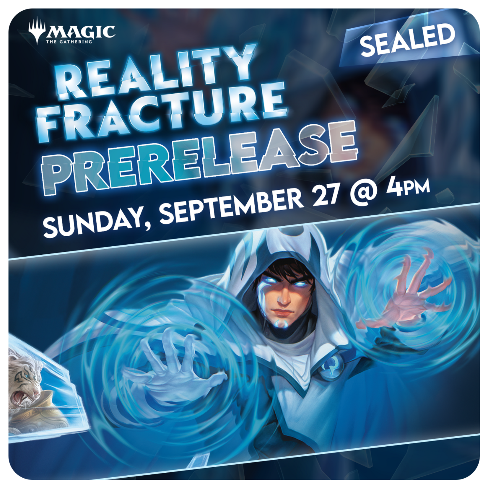 09/27 Sunday @ 4 PM - Reality Fracture Pre-Release [Sealed]