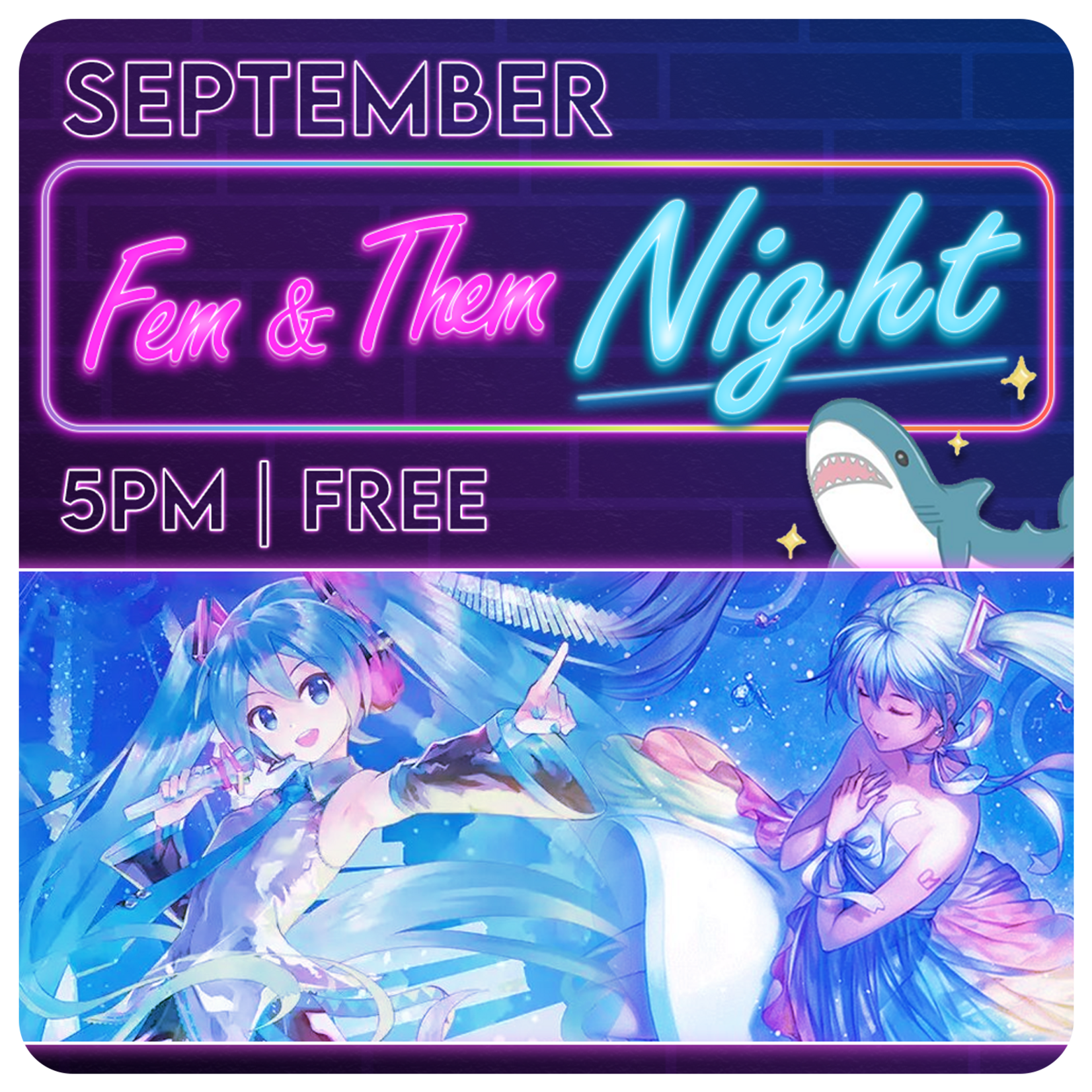 09/26 Saturday @ 5 PM - Fem & Them Night September (Date subject to change)