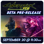 09/20 Sunday @ 11:30 AM Cyberpunk TCG Beta Pre-Release Event