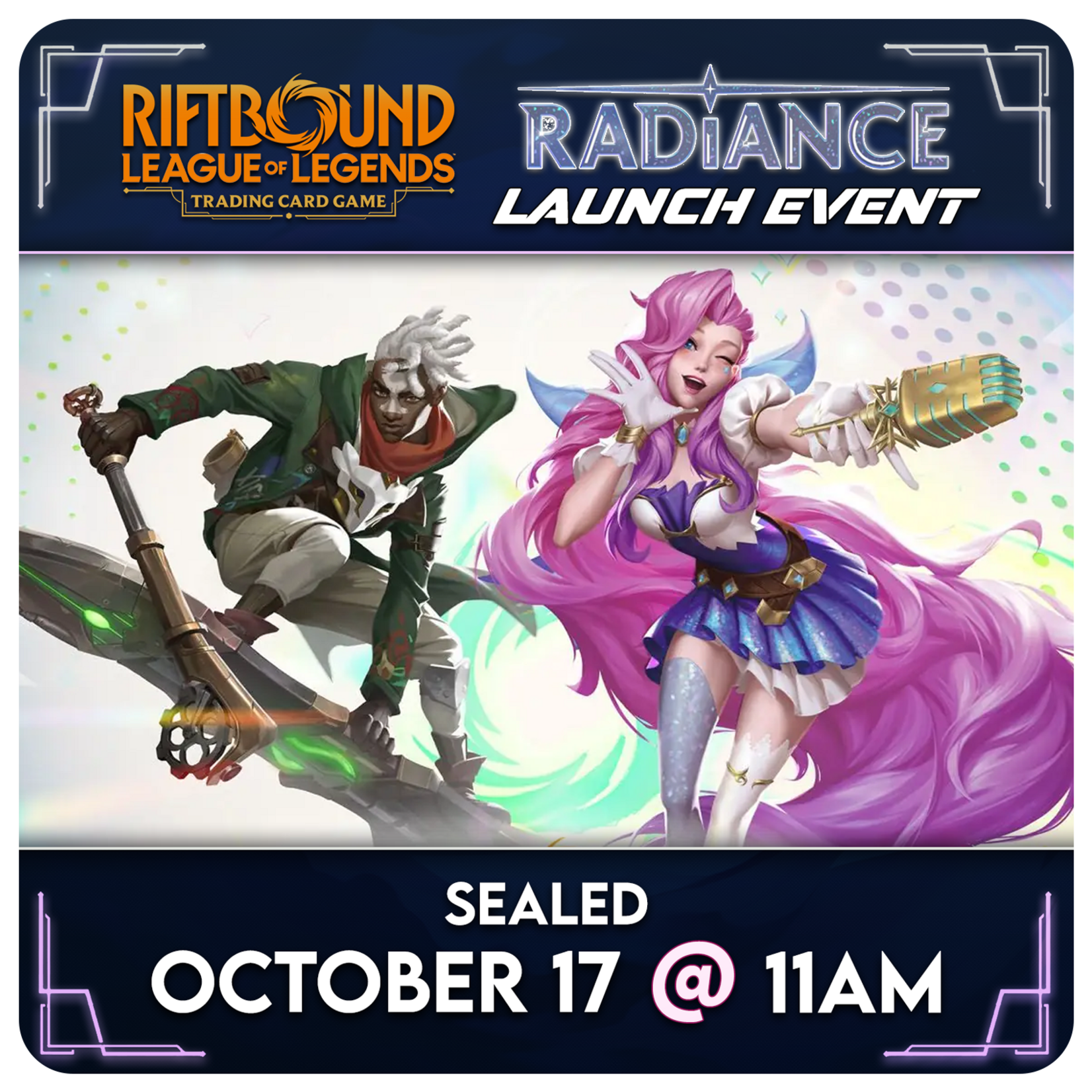 Riftbound Events 10/17 Saturday @ 11 AM - Riftbound Radiance Pre-Rift Event (Pre-Release)