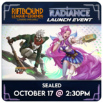 Riftbound Events 10/17 Saturday @ 2:30 PM - Riftbound Radiance Pre-Rift Event (Pre-Release)