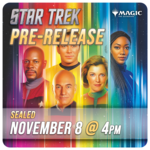 Magic: the Gathering Events 11/08 Sunday @ 4:00 PM - Star Trek Pre-Release [Sealed]