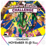 Pokémon 11/15 Sunday @ 11 AM - November Pokémon League Challenge [Standard]