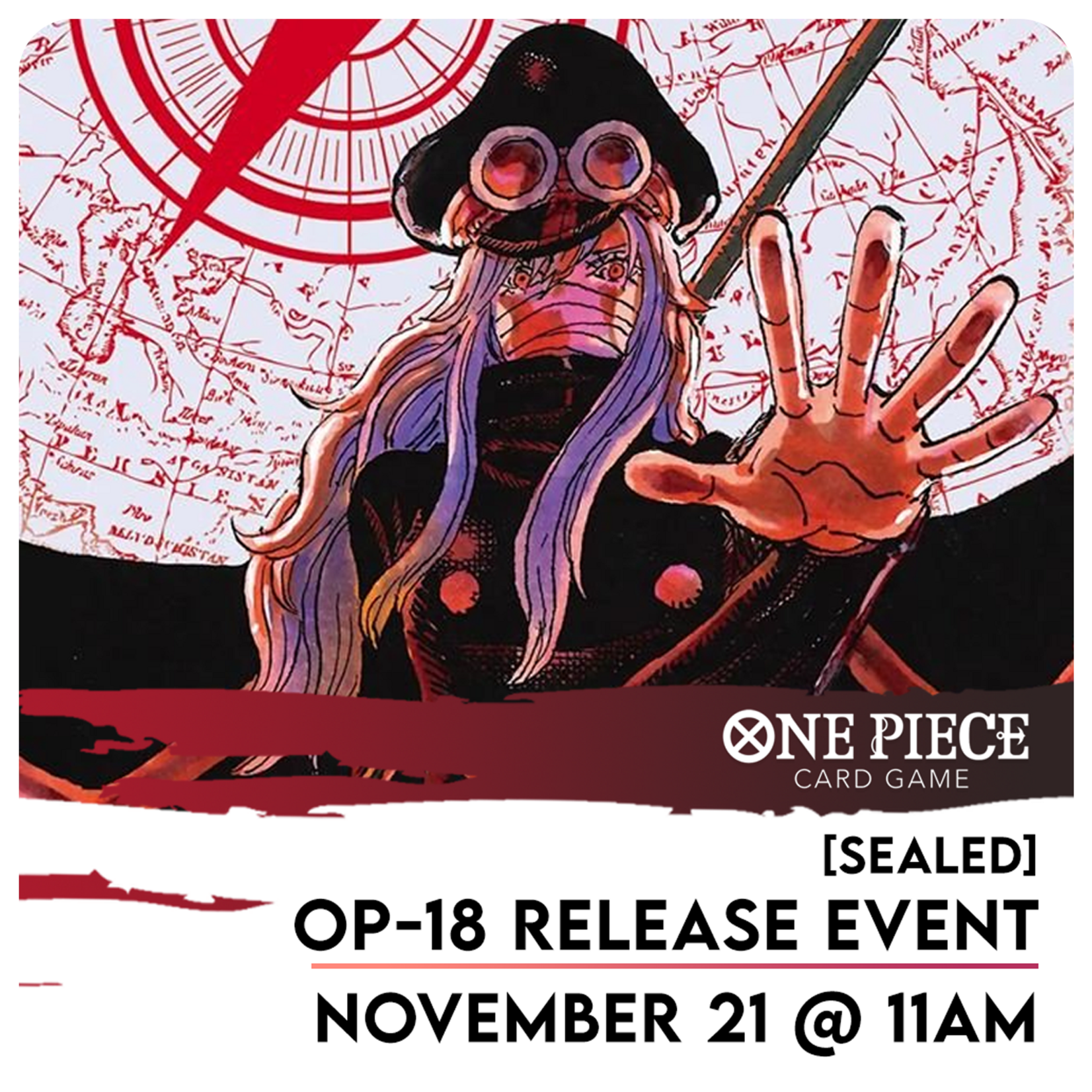 One Piece TCG Events 11/21 Saturday @ 11 AM One Piece: THE DOMINANCE OF GOD [OP-18] Release Event