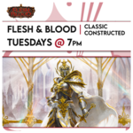 Flesh and Blood Events 10/27 Tuesdays @ 7 PM - Flesh and Blood Armory - Classic Constructed