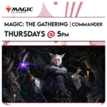 Magic: the Gathering Events 10/29 Thursdays @ 5 PM - Magic Commander Night