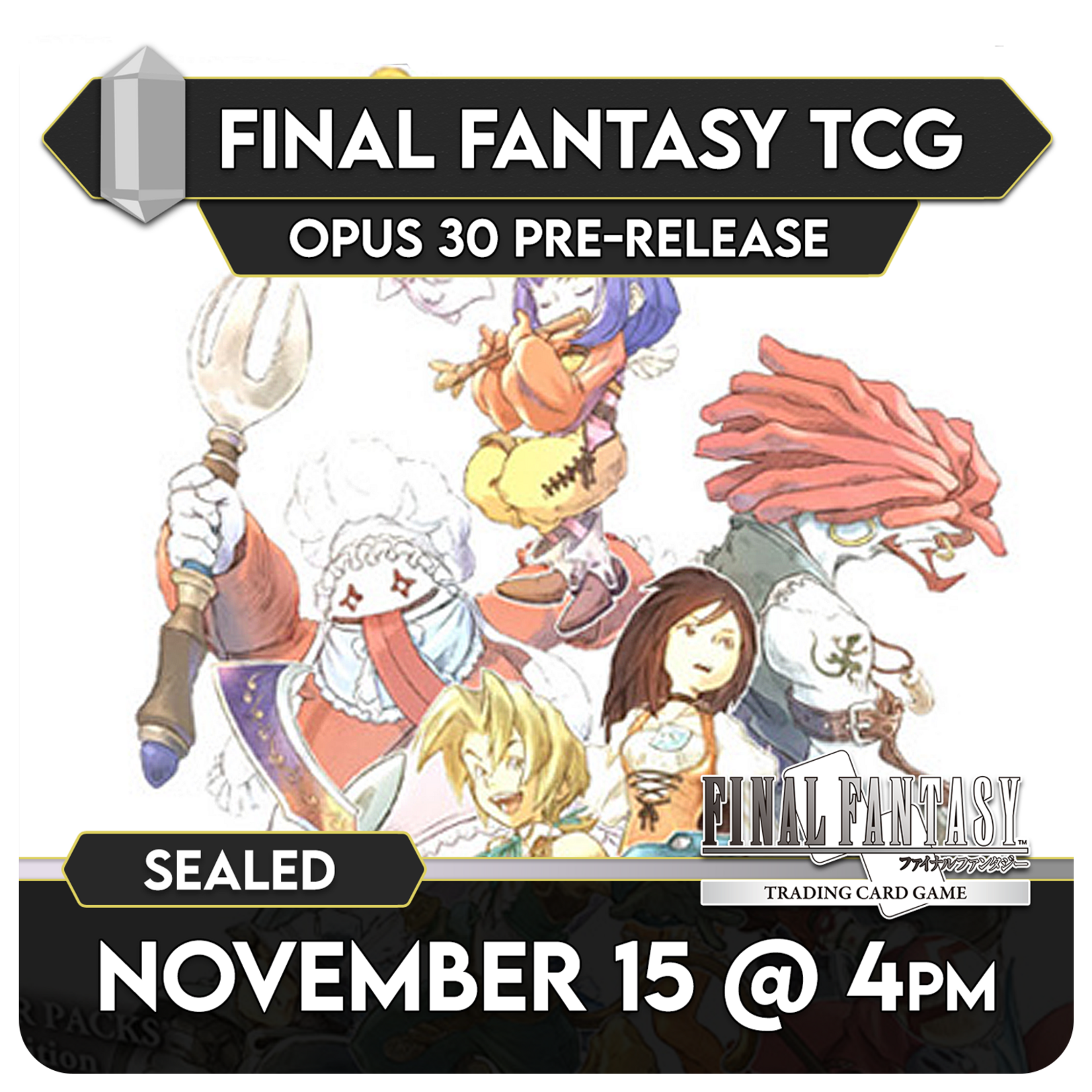 Final Fantasy TCG Events 11/15 Sunday @ 4 PM - Final Fantasy TCG Opus 30 Pre-Release