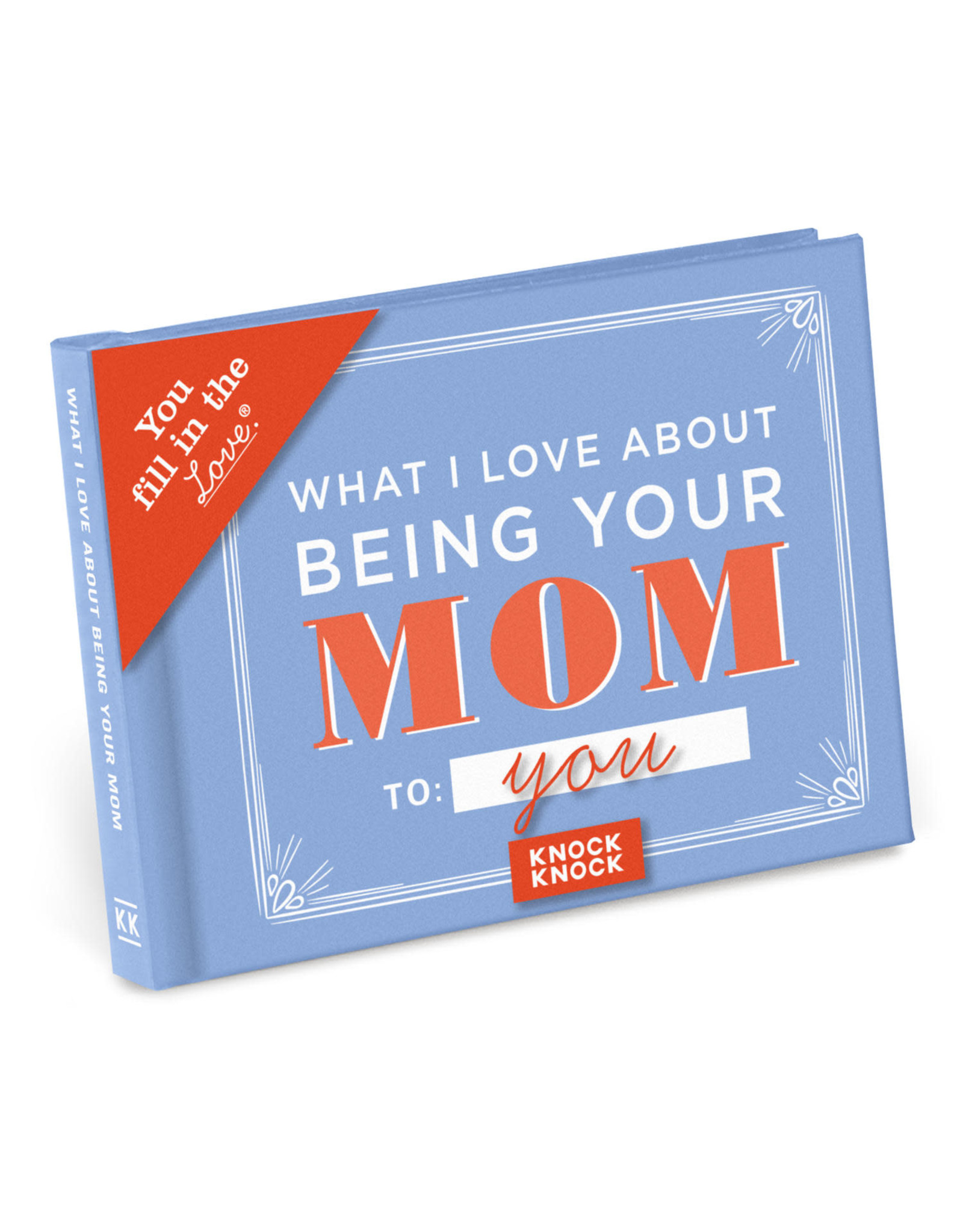 Knock Knock What I Love About Being Your Mom Fill in the Love Gift Book