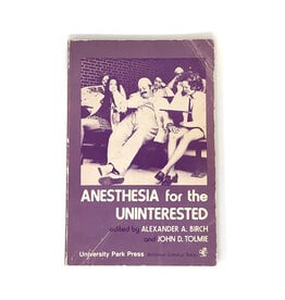 University Park Press Anesthesia for the Uninterested by Alexander Birch