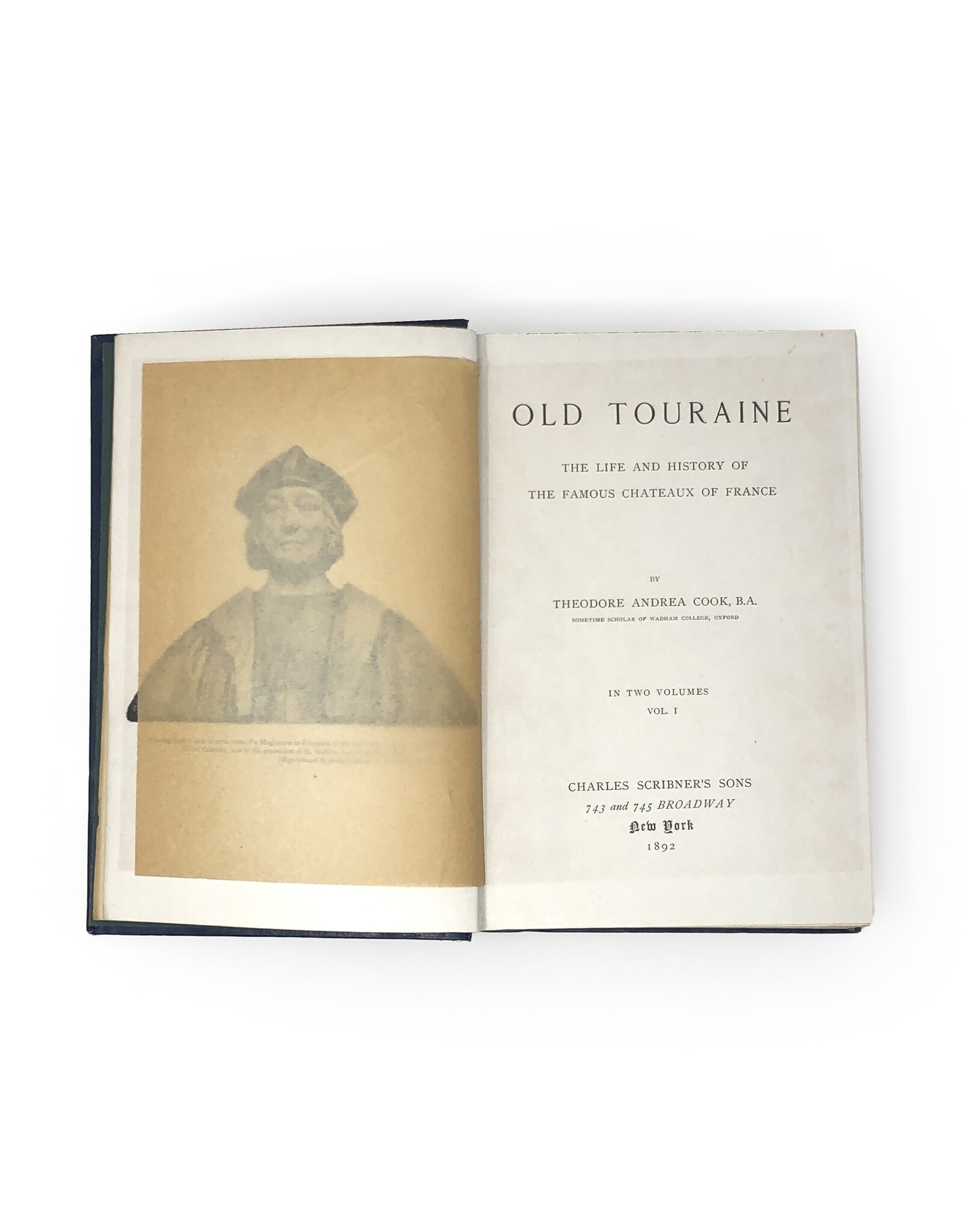 Charles Scribner's Sons Old Touraine: The Life and History of the Famous Chateaux of France