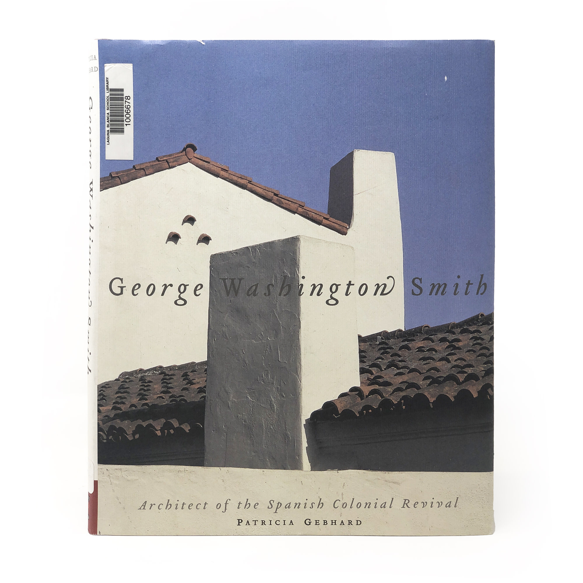 Gebhard, George Washington Smith: Architect of the Spanish
