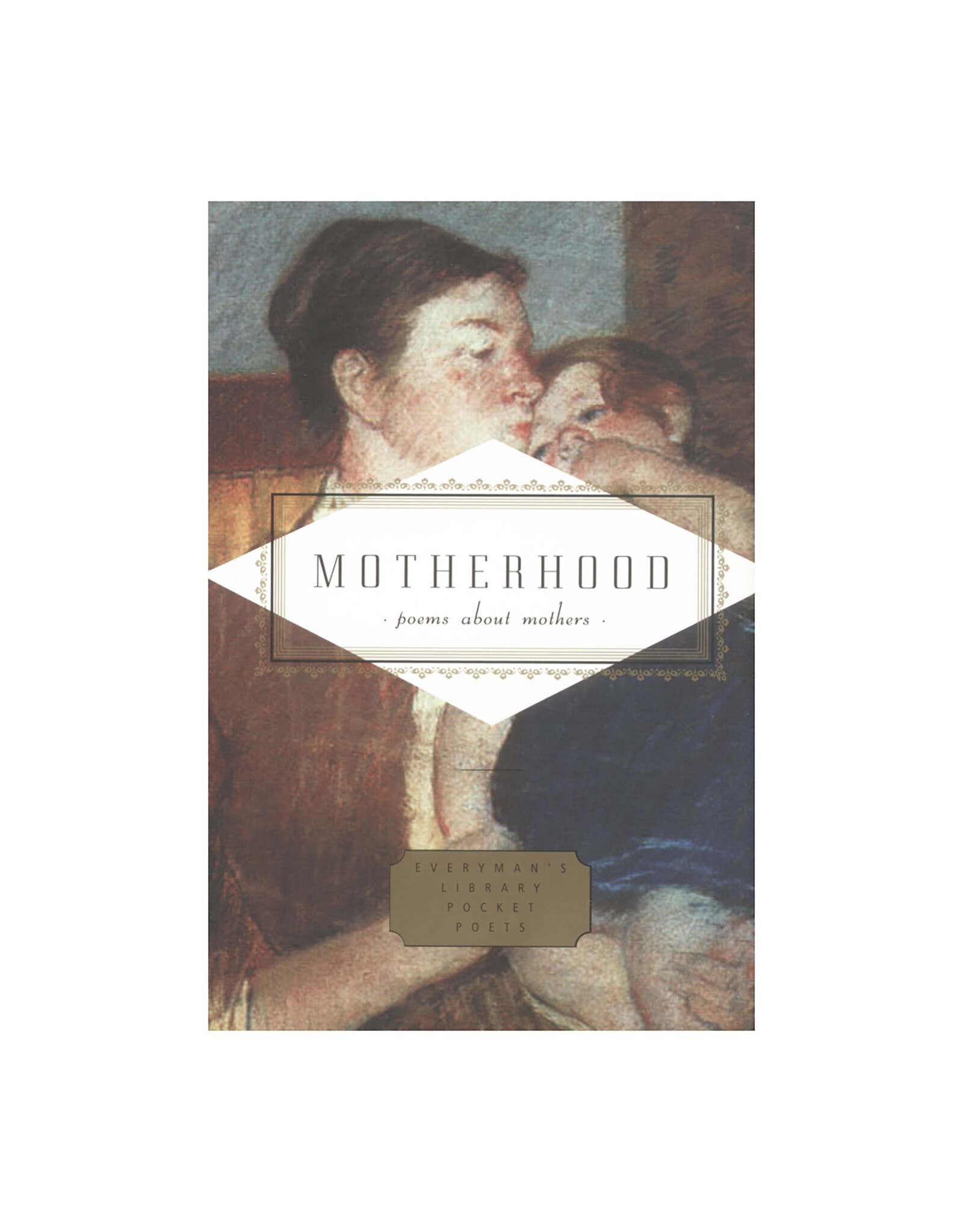 Alfred A. Knopf Motherhood: Poems About Mothers  Everyman's Pocket Poets