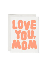 Red Cap Cards Love You, Mom: Mother's Day A2 Greeting Card