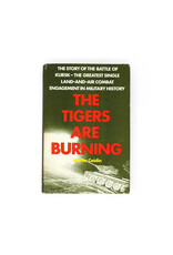 The Tigers Are Burning: The Story of the Battle of Kursk—the Greatest Single     Land-and-Air Combat Engagement in Military History
