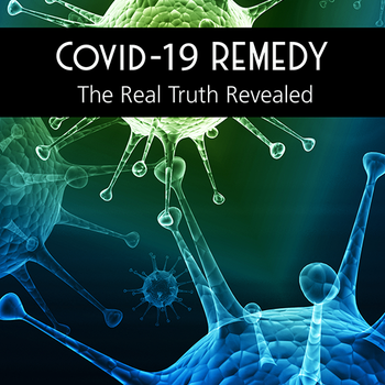 Covid-19 Remedy the Real Truth Revealed book