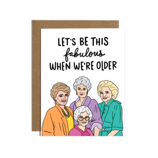 BRITTANY PAIGE Let's Be This Fabulous When We're Older Birthday Card