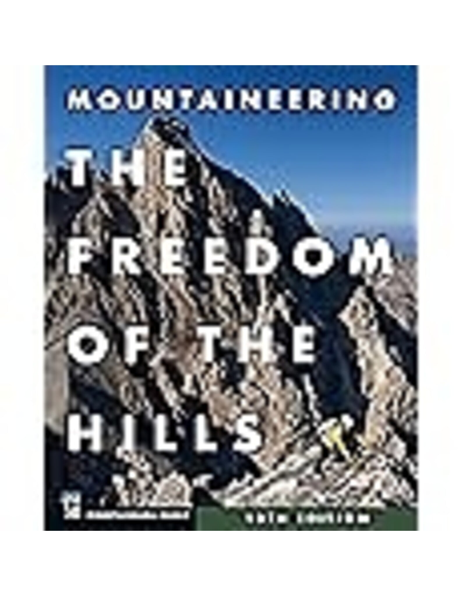 MOUNTAINEERING: THE FREEDOM OF THE HILL