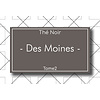THÉ TOME2 - NOIR - Des Moines