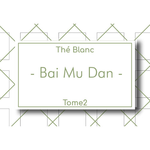 THÉ BLANC - Bai Mu Dan