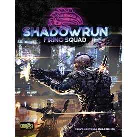 Catalyst Game Labs SHADOWRUN 6TH EDITION FIRING SQUAD HC