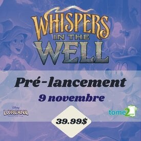 tome2 DISNEY LORCANA - WHISPERS IN THE WELL - Prerelease - 9 nov - à midi