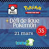 POKEMON - DÉFI DE LIGUE - 21 mars - midi