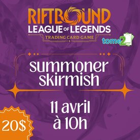 tome2 RIFTBOUND - SUMMONER SKIRMISH - 11 avril - 10h