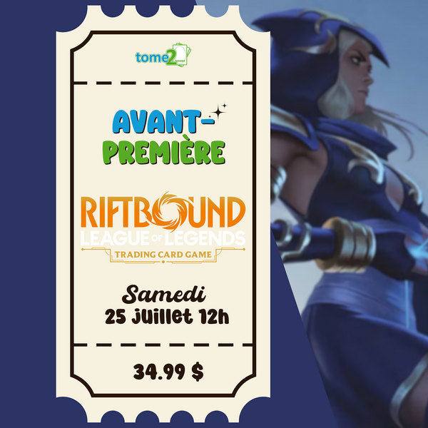tome2 RIFTBOUND - AVANT PREMIÈRE - 25 juillet - à midi