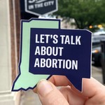 ACLU Let's Talk About Abortion Sticker - All proceeds goto ACLU to protect abortion rights in Indiana