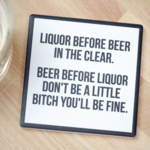 Liquor Before Beer Drink Coaster