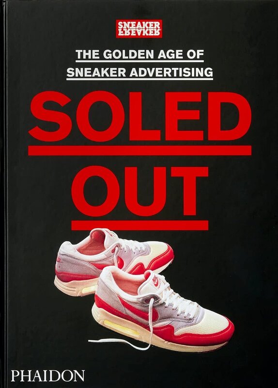 Sneaker Freaker Soled Out: The Golden Age of Sneaker Advertising