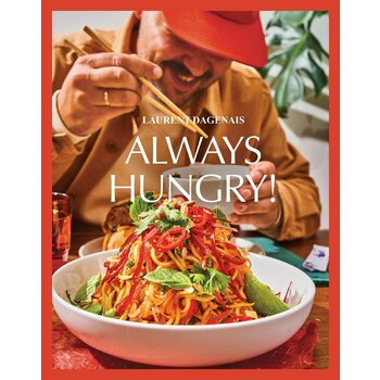 Laurent Dagenais Always Hungry! The Cookbook