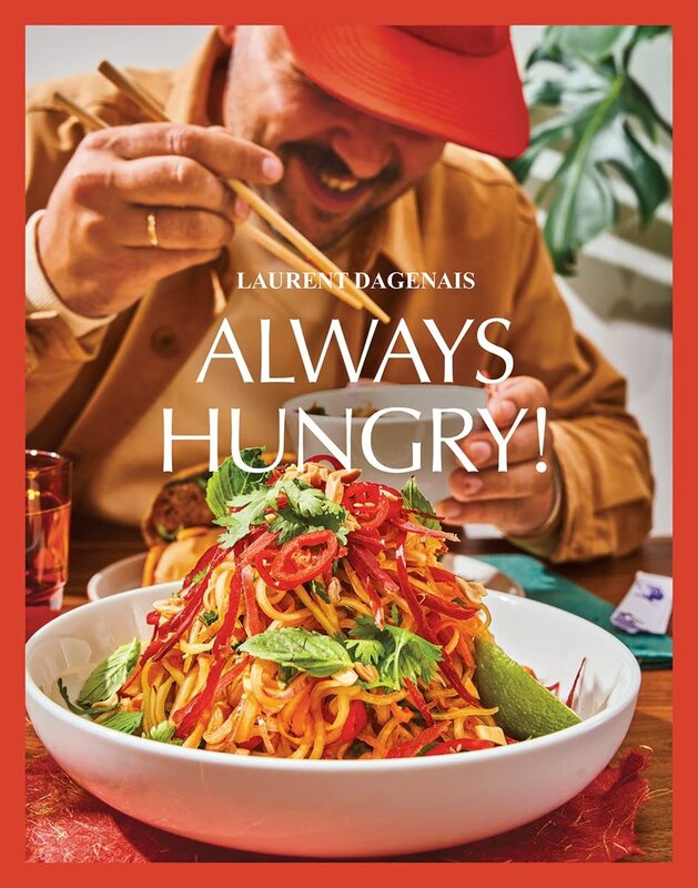 Laurent Dagenais Always Hungry! The Cookbook Hardcover