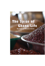 Ghana The Spice of Ghana Life: Cookbook