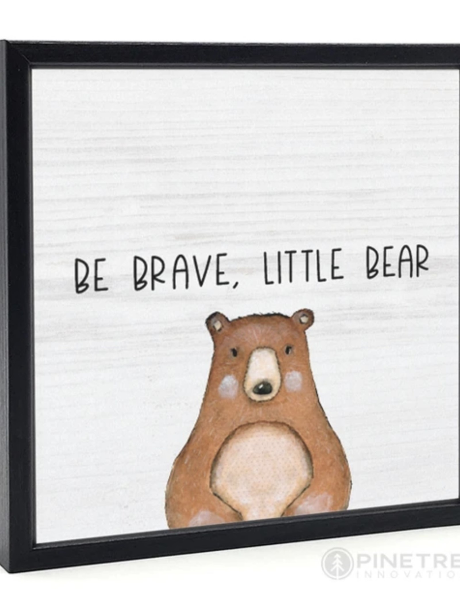 Signs Pinetree Be Brave Little Bear