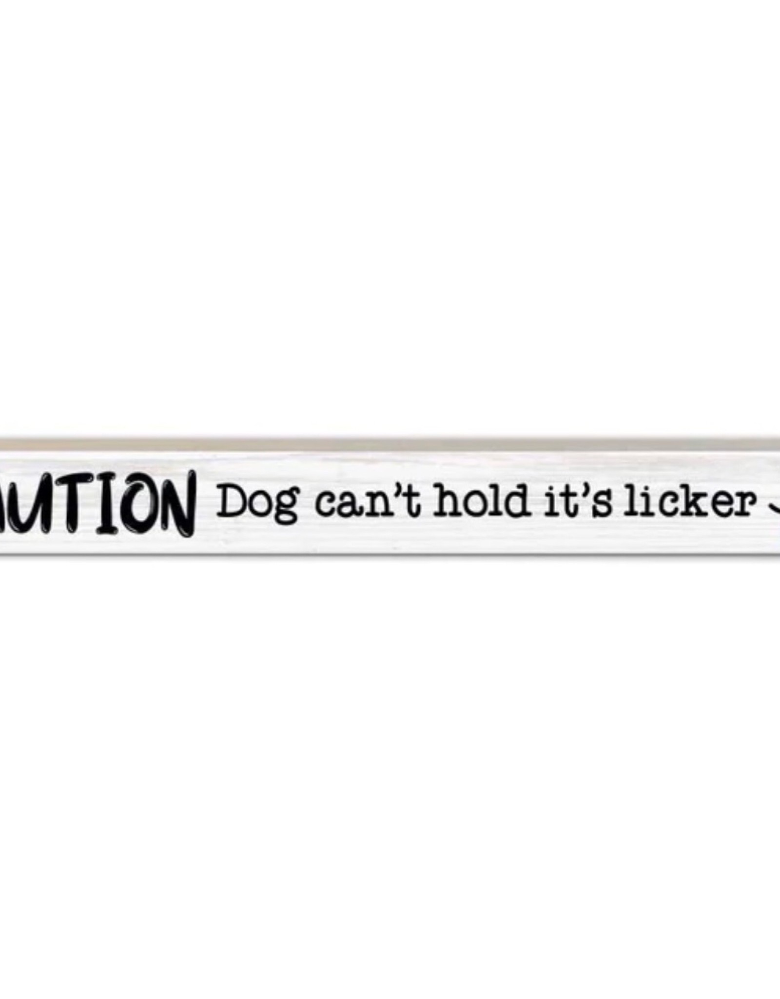 Signs Pinetree Skinnies Caution Dog Can’t Hold It’s Licker 027-604
