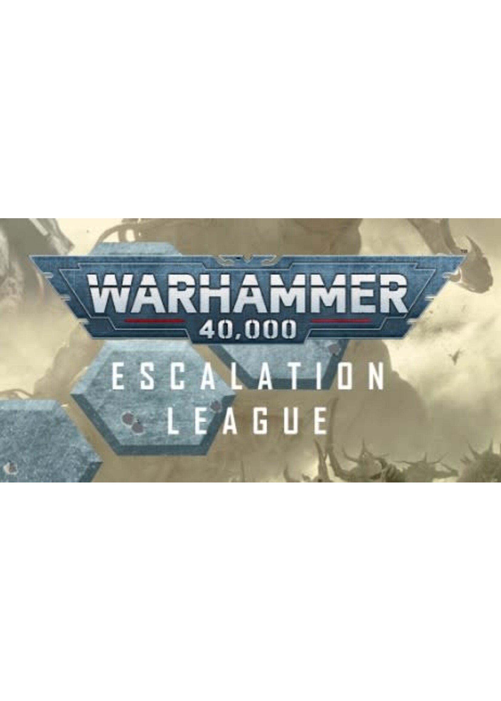 40K Escalation League