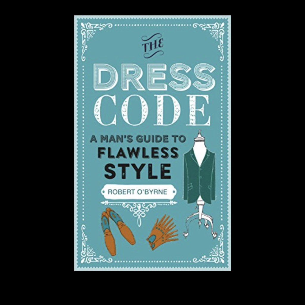 The Dress Code, A Man’s Guide to Flawless Style