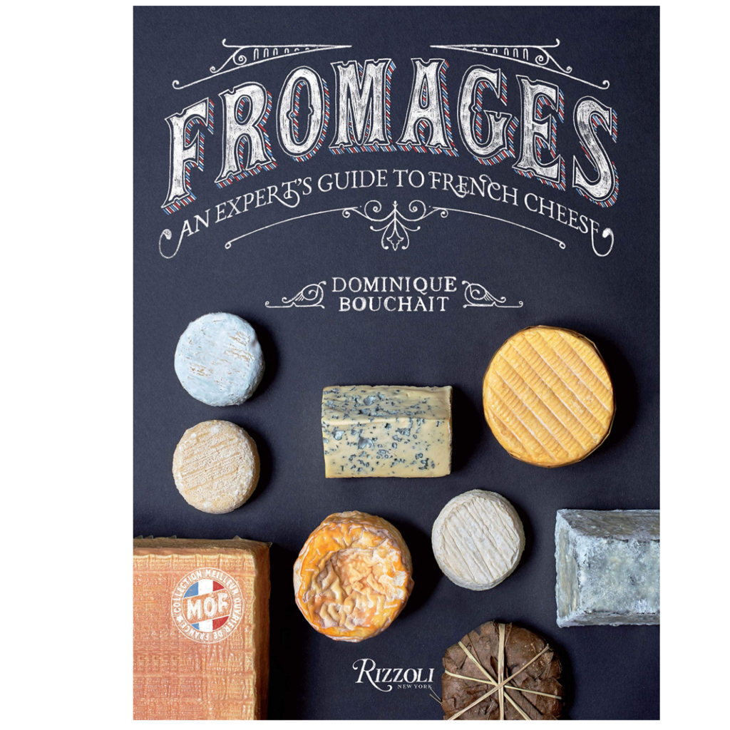 Fromages: An Expert's Guide to French Cheese