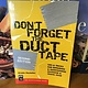 DONT FORGET THE DUCT TAPE