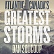 ATLANTIC CANADA'S GREATEST STORMS