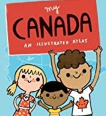 MY CANADA An Illustrated Atlas