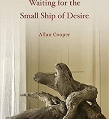 Allan Cooper  *  WAITING FOR THE SMALL SHIP OF DESIRE