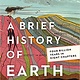 BRIEF HISTORY OF EARTH