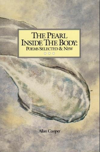 THE PEARL INSIDE THE BODY: POEMS SELECTED & NEW